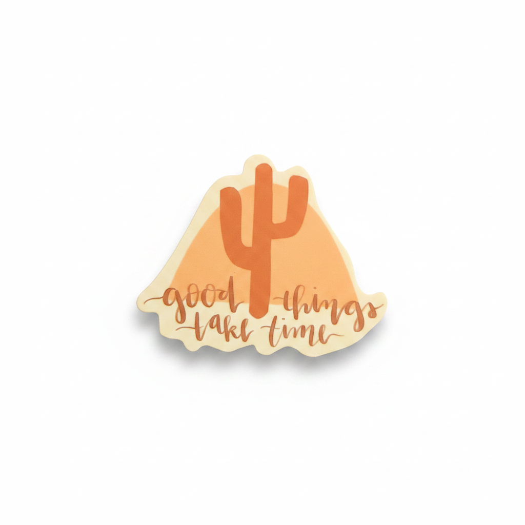 Good Things Take Time Sticker