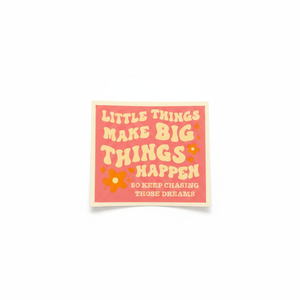 Little Things Make Big Things Happen - White Background