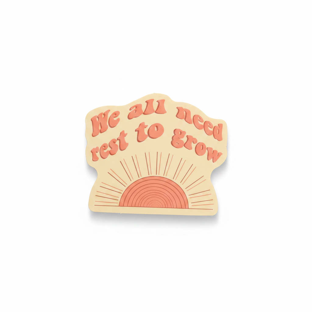 We All Need Rest to Grow Sticker