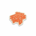 You Can Find The Good Sticker